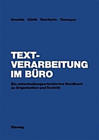 Textverarbeitung Im B?o: Ein Entscheidungsorientiertes Handbuch Zu Organisation Und Technik (Paperback, 1983)