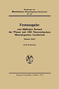 Festausgabe Zum 50j?rigen Bestand Der Wiener (Seit 1946 ?terreichischen) Mineralogischen Gesellschaft (Paperback, 1951)