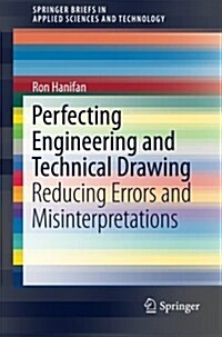 Perfecting Engineering and Technical Drawing: Reducing Errors and Misinterpretations (Paperback, 2015)