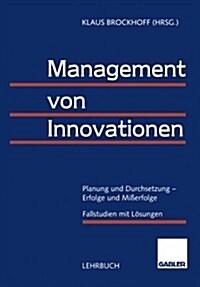 Management Von Innovationen: Planung Und Durchsetzung -- Erfolge Und Mi?rfolge (Paperback, 1996)