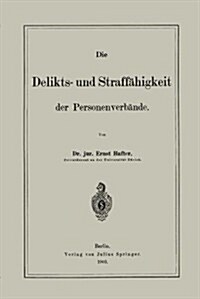 Die Delikts- Und Straff?igkeit Der Personenverb?de (Paperback, 1903)