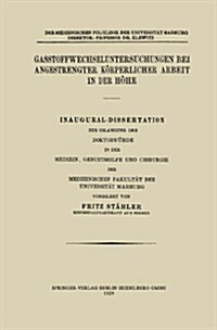 Gasstoffwechseluntersuchungen Bei Angestrengter K?perlicher Arbeit in Der H?e (Paperback, 1929)