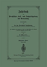 Jahrbuch Der Preu?schen Forst- Und Jagd-Gesetzgebung Und Verwaltung: Im Anschluss an Das Jahrbuch Im Forst- Und Jagdkalender F? Breussen I. Bis XVII (Paperback, 1886)