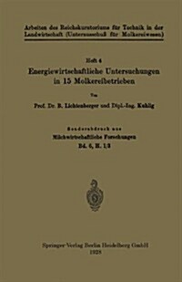 Energiewirtschaftliche Untersuchungen in 15 Molkereibetrieben: Sonderabdruck Aus Milchwirtschaftliche Forschungen Bd. 6, H. 1/3 (Paperback, 1928)