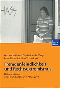Fremdenfeindlichkeit Und Rechtsextremismus: Dokumentation Einer Multidisziplin?en Vortragsreihe (Paperback, 2002)