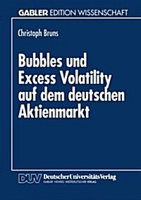 Bubbles Und Excess Volatility Auf Dem Deutschen Aktienmarkt (Paperback)