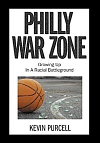 Philly War Zone: Growing Up in a Racial Battleground (Hardcover)
