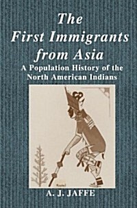The First Immigrants from Asia: A Population History of the North American Indians (Paperback, Softcover Repri)
