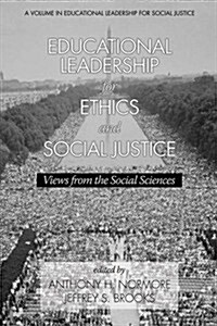 Educational Leadership for Ethics and Social Justice: Views from the Social Sciences (Paperback)