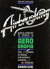 Manual completo de t괹nicas de aerograf죂 / The Complete Manual of airbrushing techniques (Hardcover, Translation)