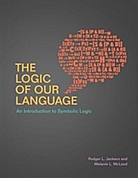 The Logic of Our Language: An Introduction to Symbolic Logic (Paperback)