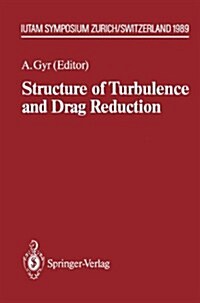 Structure of Turbulence and Drag Reduction: Iutam Symposium Zurich, Switzerland July 25-28, 1989 (Paperback, Softcover Repri)