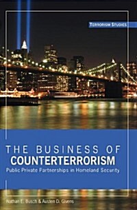 The Business of Counterterrorism: Public-Private Partnerships in Homeland Security (Paperback)