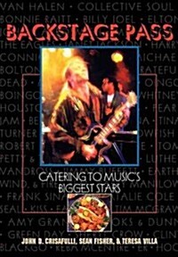 Backstage Pass: Catering to Musics Biggest Stars (Hardcover)