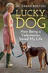 Lucky Dog: How Being a Veterinarian Saved My Life (Paperback)