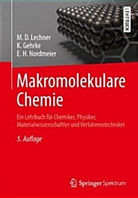 Makromolekulare Chemie: Ein Lehrbuch F? Chemiker, Physiker, Materialwissenschaftler Und Verfahrenstechniker (Paperback, 5, 5. Aufl. 2014)