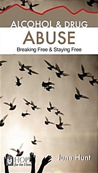 Alcohol & Drug Abuse: Breaking Free & Staying Free (Paperback)