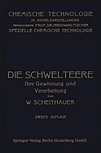 Die Schwelteere: Ihre Gewinnung Und Verarbeitung (Paperback, 2, 2. Aufl. 1911)