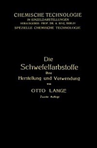 Die Schwefelfarbstoffe Ihre Herstellung Und Verwendung (Paperback, 2, 2. Aufl. 1925.)