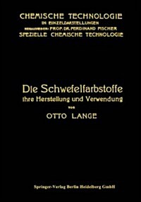 Die Schwefelfarbstoffe Ihre Herstellung Und Verwendung (Paperback, 1911)