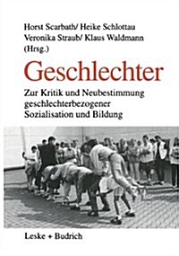 Geschlechter : Zur Kritik Und Neubestimmung Geschlechterbezogener Sozialisation Und Bildung (Paperback)