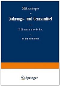 Mikroskopie der Nahrungs- und Genussmittel aus dem Pflanzenreiche (Paperback)