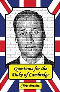 Questions for the Duke of Cambridge (Paperback)