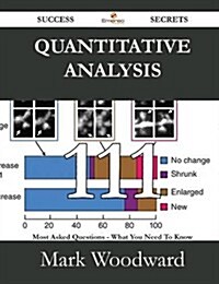 Quantitative Analysis 111 Success Secrets - 111 Most Asked Questions on Quantitative Analysis - What You Need to Know (Paperback)