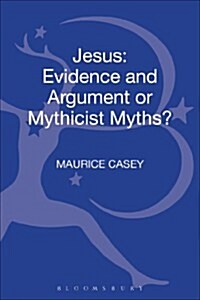 Jesus: Evidence and Argument or Mythicist Myths? (Hardcover)