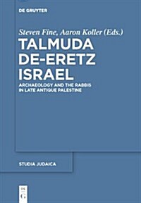 Talmuda De-Eretz Israel: Archaeology and the Rabbis in Late Antique Palestine (Hardcover)