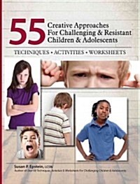 55 Creative Approaches for Challenging & Resistant Children & Adolescents: Techniques, Activities, Worksheets (Paperback)
