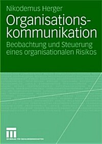 Organisationskommunikation: Beobachtung Und Steuerung Eines Organisationalen Risikos (Paperback, 2004)