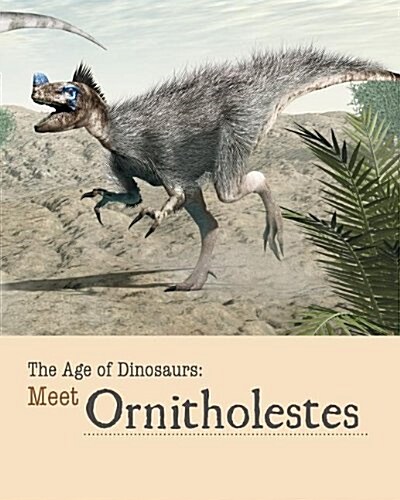 Meet Ornitholestes (Library Binding)
