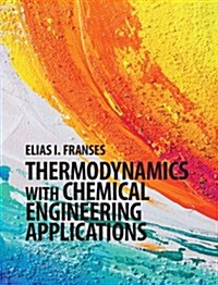 Thermodynamics with Chemical Engineering Applications (Hardcover)