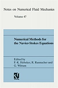 Numerical Methods for the Navier-Stokes Equations: Proceedings of the International Workshop Held at Heidelberg, October 25-28, 1993 (Paperback, Softcover Repri)
