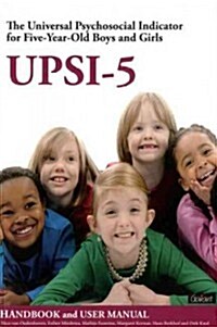 Upsi-5 - The Universal Psychosocial Indicator for Five-Year-Old Boys and Girls: Handbook and User Manual (Paperback)