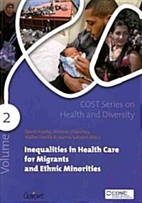 Inequalities in Health Care for Migrants and Ethnic Minorities, Volume 2 (Paperback)