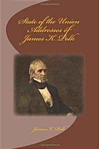 State of the Union Addresses of James K. Polk (Paperback)