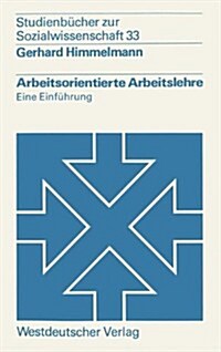 Arbeitsorientierte Arbeitslehre: Eine Einf?rung (Paperback, 1977)