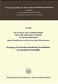 Erzeugung Und Verhalten Festhaftender Oxydschichten Auf Metallischen Werkstoffen (Paperback)