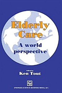 Elderly Care : A World Perspective (Paperback, 1993 ed.)