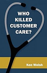 Who Killed Customer Care? (Hardcover)