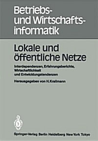 Lokale Und ?fentliche Netze: Interdependenzen, Erfahrungsberichte, Wirtschaftlichkeit Und Entwicklungstendenzen, Tagung Des Fachausschusses B?oin (Paperback, 1984)