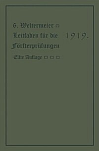 Leitfaden F? Die F?sterpr?ungen: Ein Handbuch F? Den Unterricht Und Selbstunterricht Unter Ber?ksichtigung Der Preu?schen Derh?tnisse Sowie F? (Paperback, 11, 11. Aufl. 1909.)