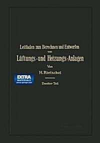 Leitfaden Zum Berechnen Und Entwerfen Von L?tungs- Und Heizungs-Anlagen: Ein Hand- Und Lehrbuch F? Ingenieure Und Architekten (Paperback, 4, 4. Aufl. 1909.)
