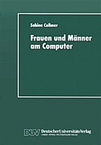 Frauen Und M?ner Am Computer: Aspekte Geschlechtsspezifischer Technikaneignung (Paperback, 1997)