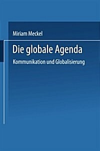Die Globale Agenda: Kommunikation Und Globalisierung (Paperback, 2001)