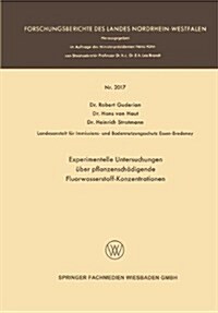 Experimentelle Untersuchungen UEber Pflanzenschadigende Fluorwasserstoff-Konzentrationen (Paperback, 1969 ed.)