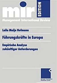 Fuhrungskrafte in Europa : Empirische Analyse Zukunftiger Anforderungen (Paperback, 2000 ed.)