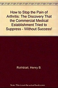 How to Stop the Pain of Arthritis (Paperback)